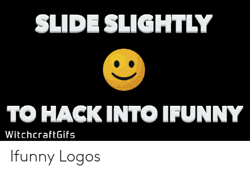 iFunny Logo - SLIDE SLIGHTLY TO HACK INTO IFUNNY WitchcraftGifs Ifunny Logos ...