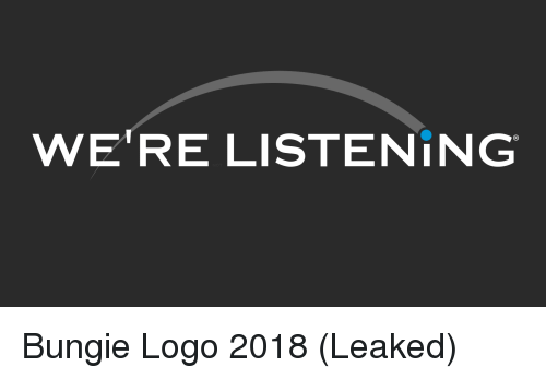 Bungie Logo - WE'RE LISTENING Bungie Logo 2018 Leaked | Destiny Meme on ME.ME