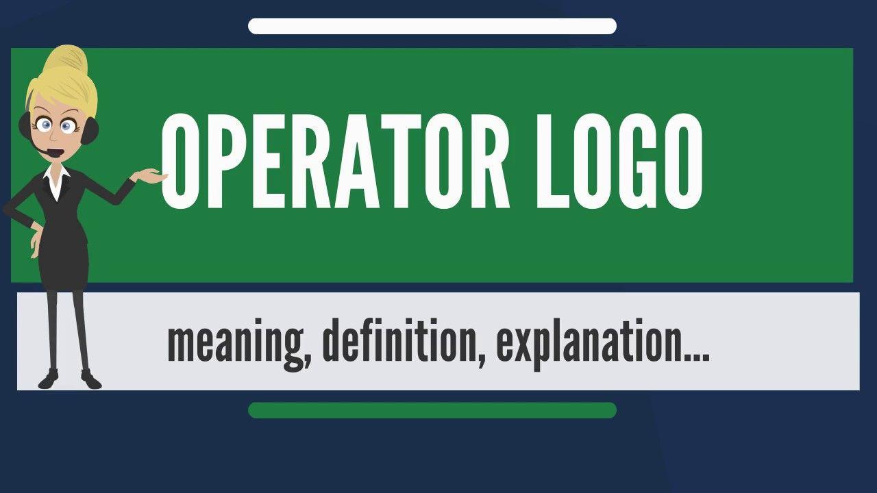 Operator Logo - What is OPERATOR LOGO? What does OPERATOR LOGO mean? OPERATOR LOGO meaning  & explanation