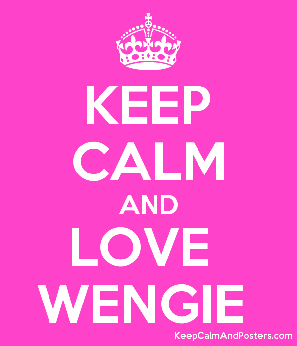 Wengie Logo - KEEP CALM AND LOVE WENGIE - Keep Calm and Posters Generator, Maker ...