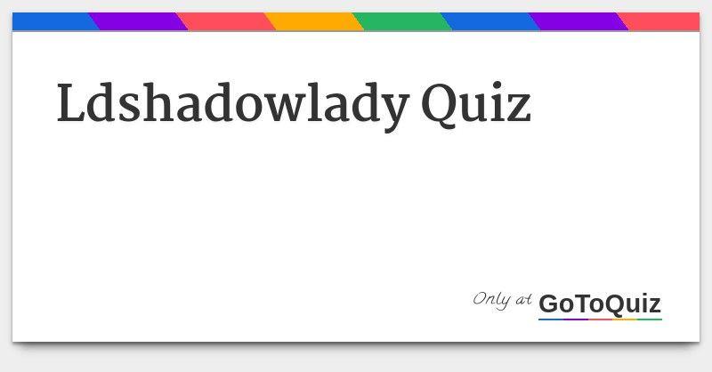 LDShadowLady Logo - Ldshadowlady Quiz