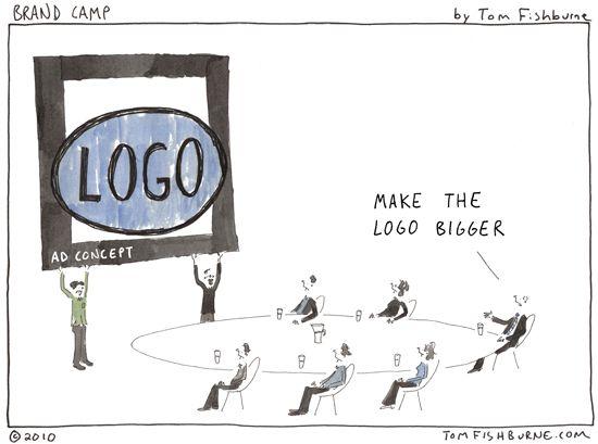 Bigger Logo - make the logo bigger | Marketoonist | Tom Fishburne