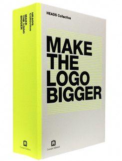 Bigger Logo - Make The Logo Bigger - Heads Collective - Idea Books