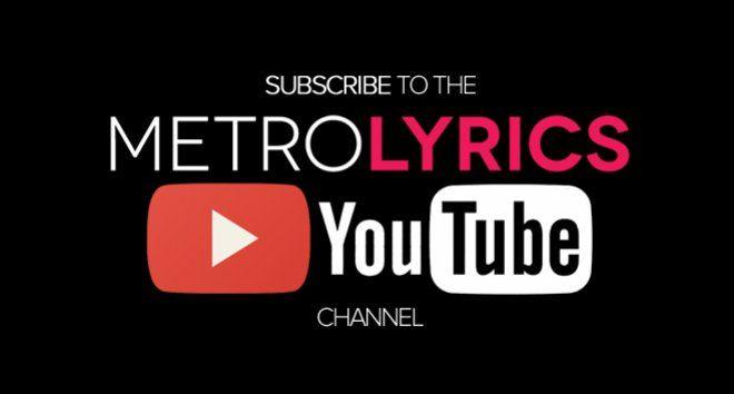 MetroLyrics Logo - Subscribe To MetroLyrics' YouTube Channel | MetroLyrics