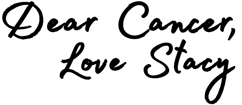Stacy Logo - Dear Cancer, Love Stacy |