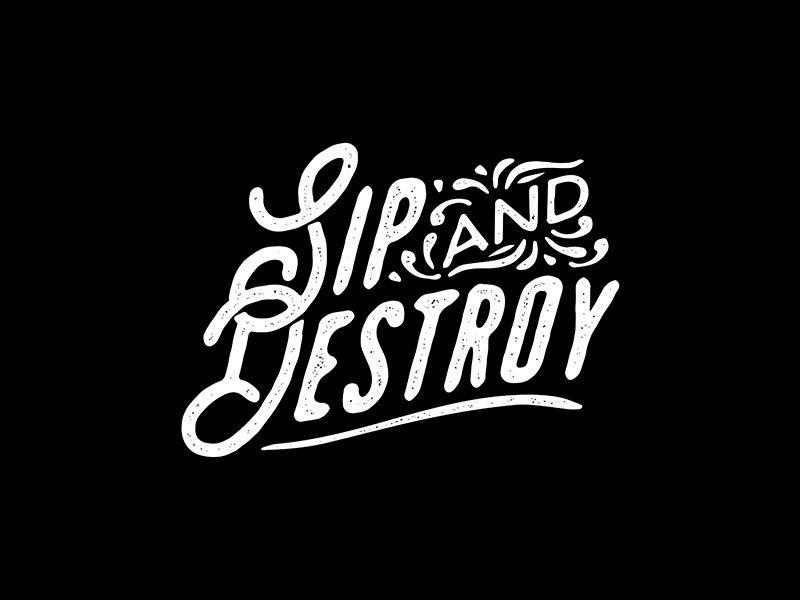 Destroy Logo - Sip and Destroy Logo by TmackDesigns on Dribbble