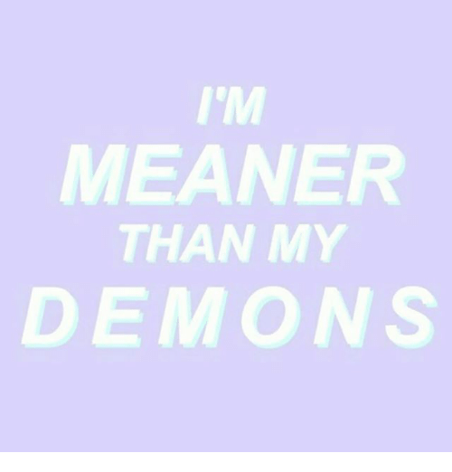 Meaner Logo - I'M MEANER THAN MY DEMONS | Meme on ME.ME