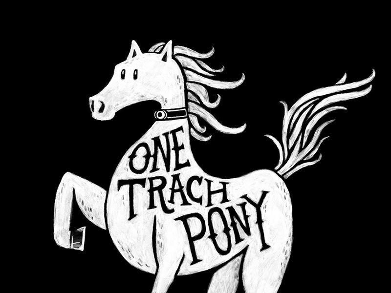 Trach Logo - One Trach Pony by Nick Abrams on Dribbble
