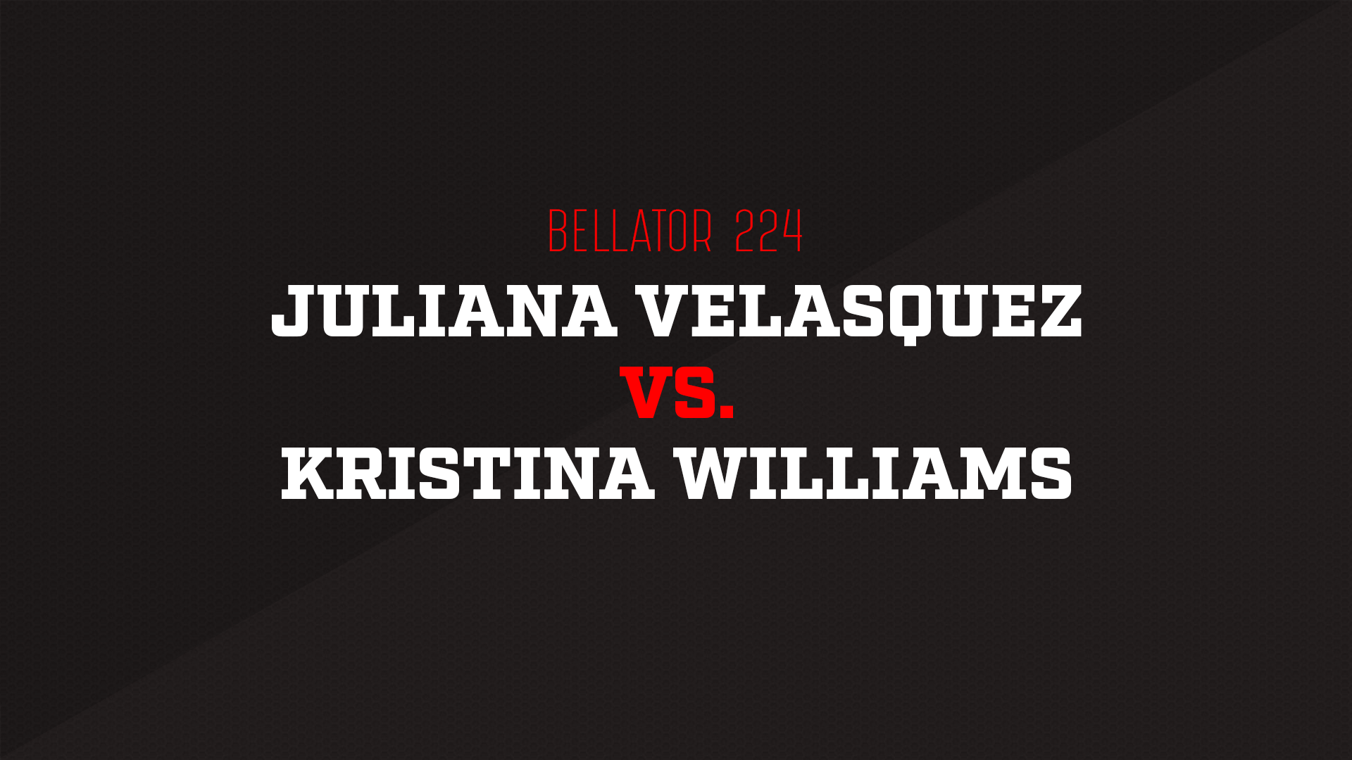 Bellator Logo - Juliana Velasquez vs. Kristina Williams Full Fight Video