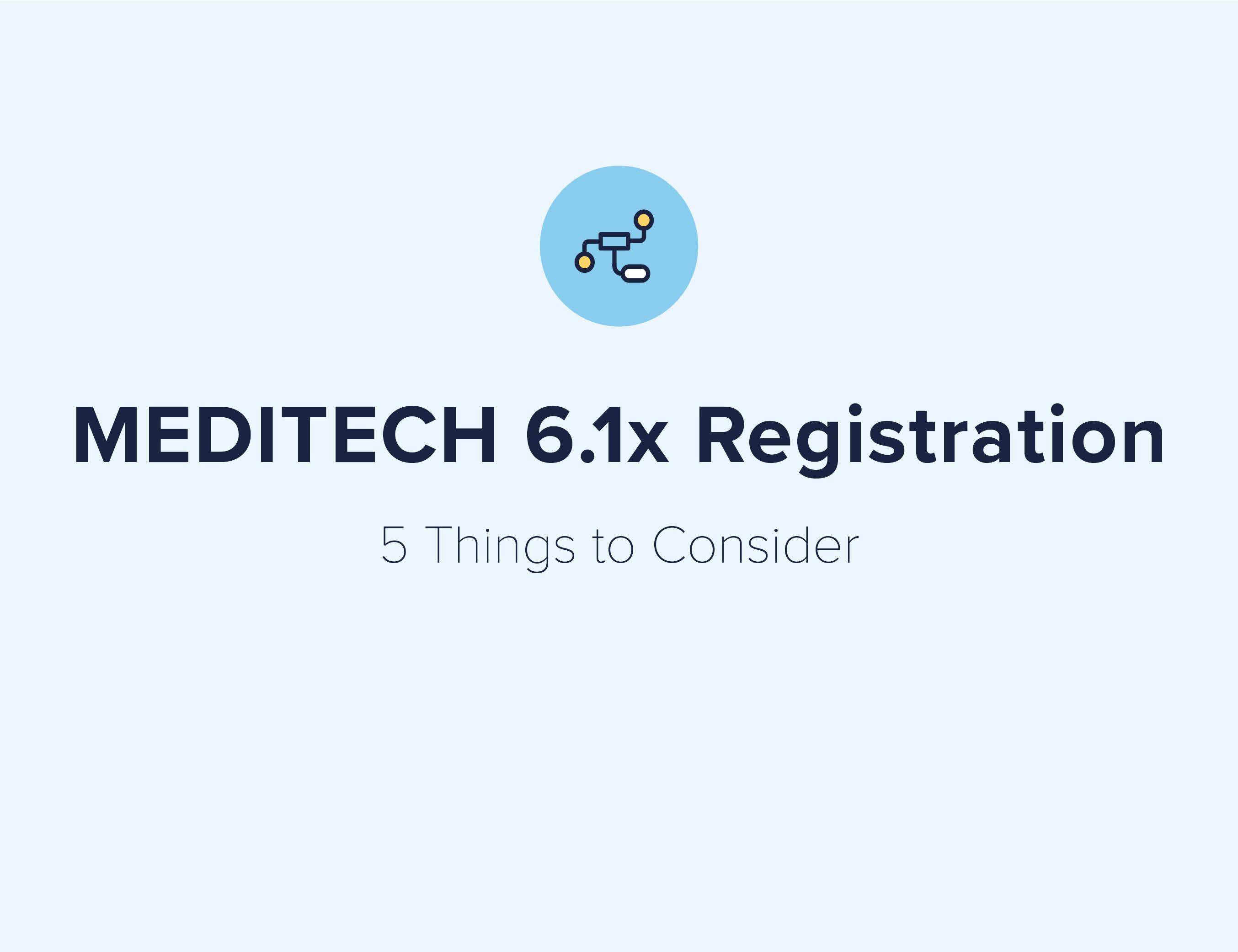 Meditech Logo - MEDITECH 6.1x Registration: 5 Things to Consider