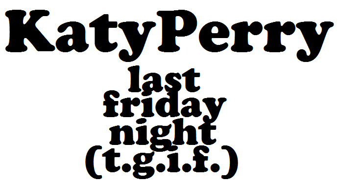 TGIF Logo - Katy Perry Friday Night (TGIF) Logo.png