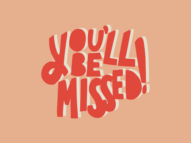 Missed Logo - You'll Be Missed! by Kaleigh Dandeneau on Dribbble