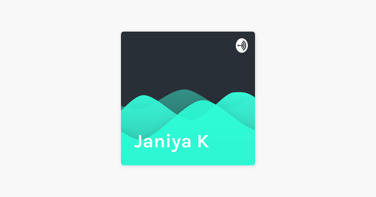 Janiya Logo - Janiya K on Apple Podcasts