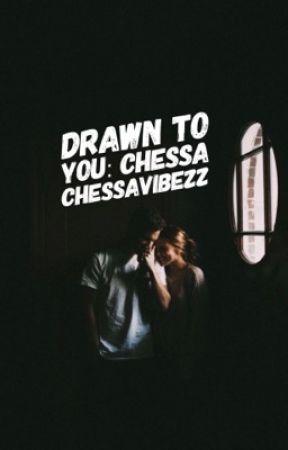 Chessa Logo - drawn to you: chessa - surprises - Wattpad