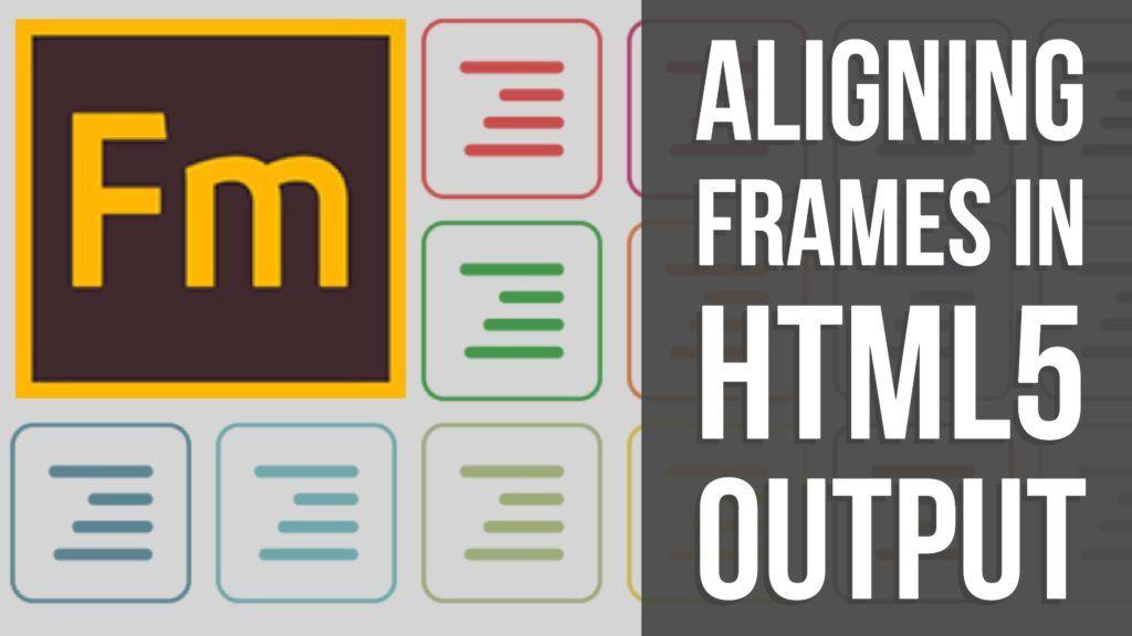 FrameMaker Logo - FrameMaker - Aligning frames in HTML5 output - Tech Comm Tools