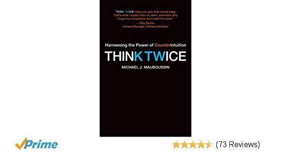Mauboussin Logo - Think Twice: Harnessing the Power of Counterintuition: Michael J