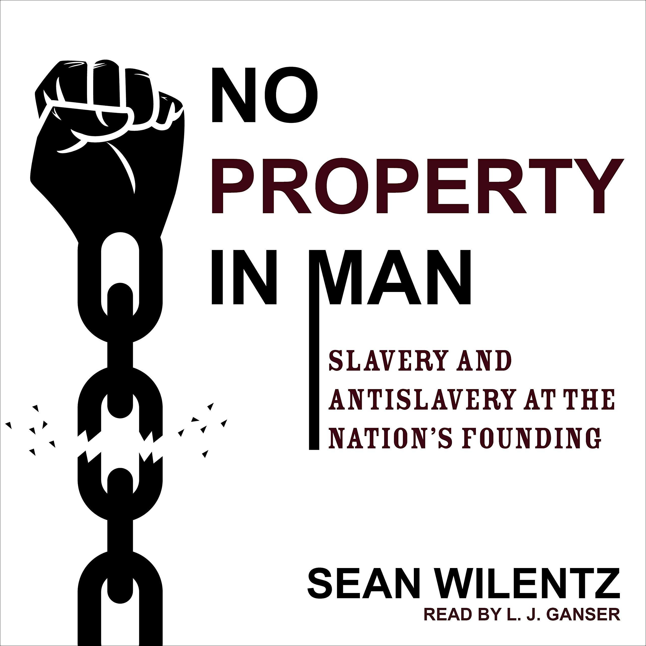 Wilentz Logo - No Property in Man: Slavery and Antislavery at the Nations Founding ...