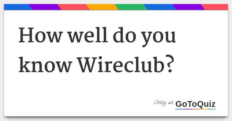 Wireclub Logo - How well do you know Wireclub?