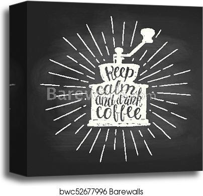 Chalk Logo - Vintage coffee grinder silhouette with sun rays and lettering Keep calm and  drink coffee on chalk board. Vector illustration of coffee mill for menu,  ...