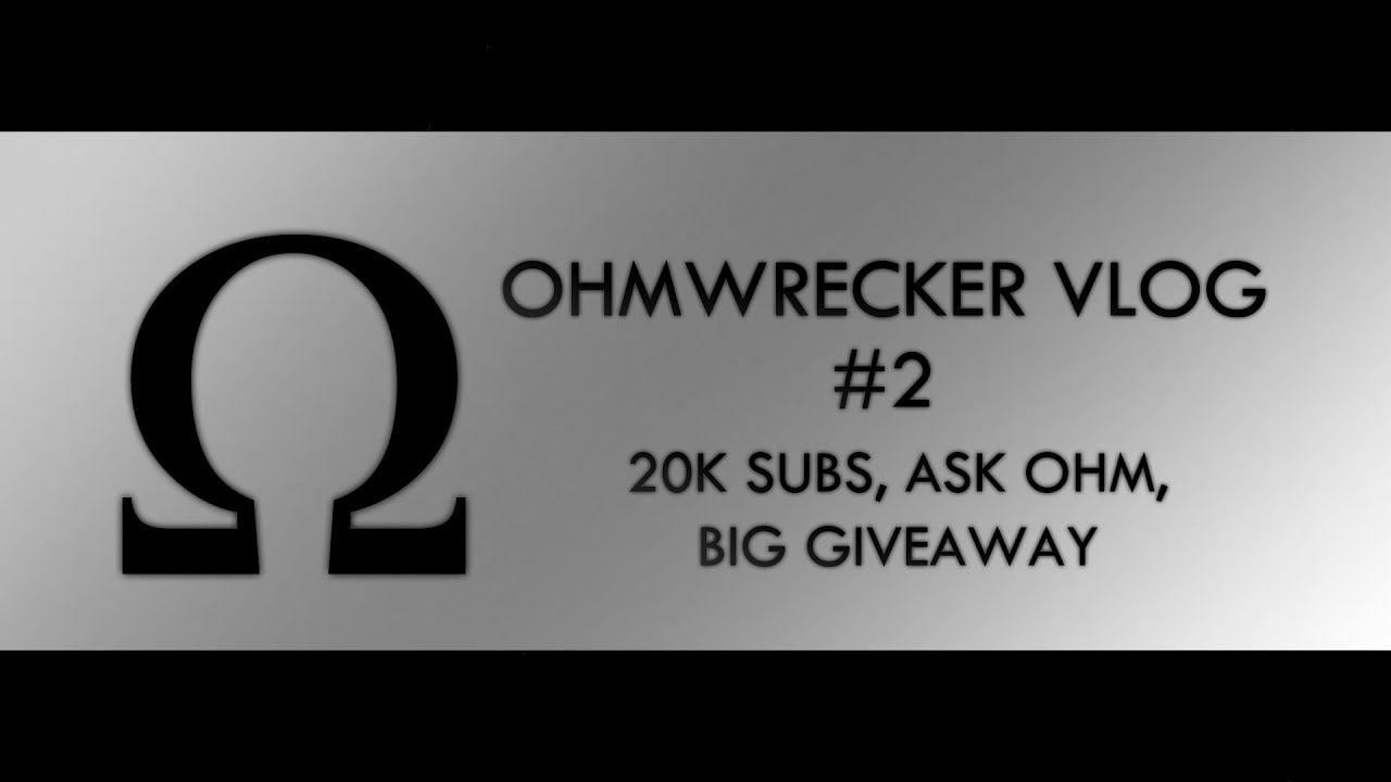 Ohmwrecker Logo - Ohmwrecker Vlog #2 - 20k Subs, Ask Ohm, Big Giveaway Details!