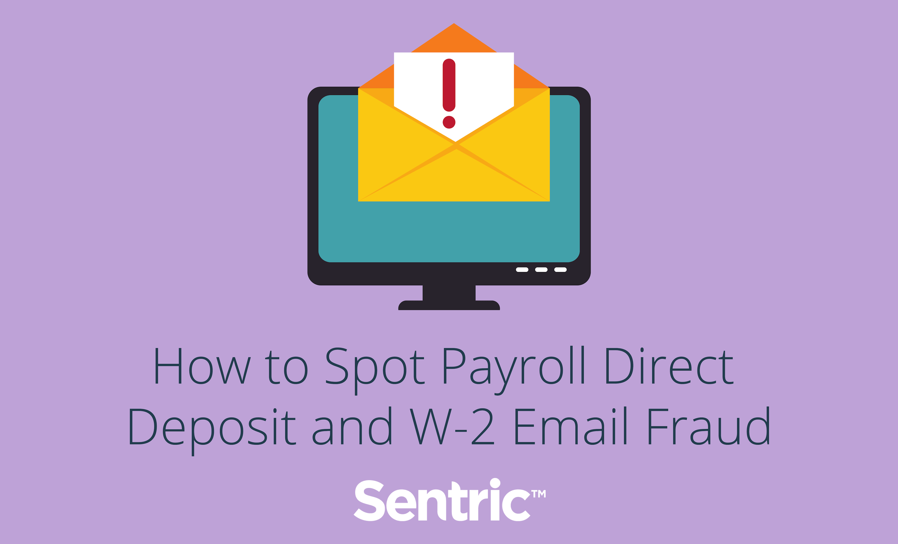 Sentric Logo - How to Spot Payroll Direct Deposit and W-2 Email Fraud