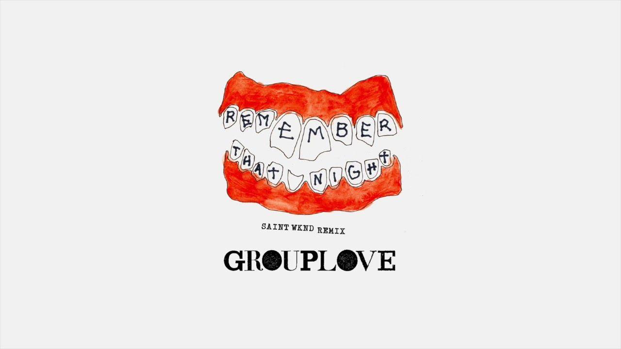 Grouplove Logo - Grouplove - Remember That Night (SAINT WKND Remix) [Official Audio]