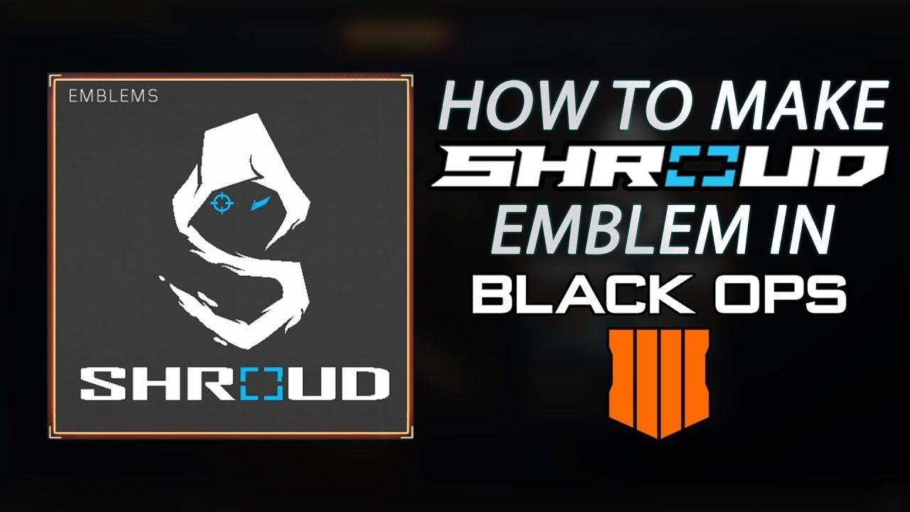 Shroud Logo - Shroud Logo Black Ops 4 TUTORIAL. Most Accurate Emblem