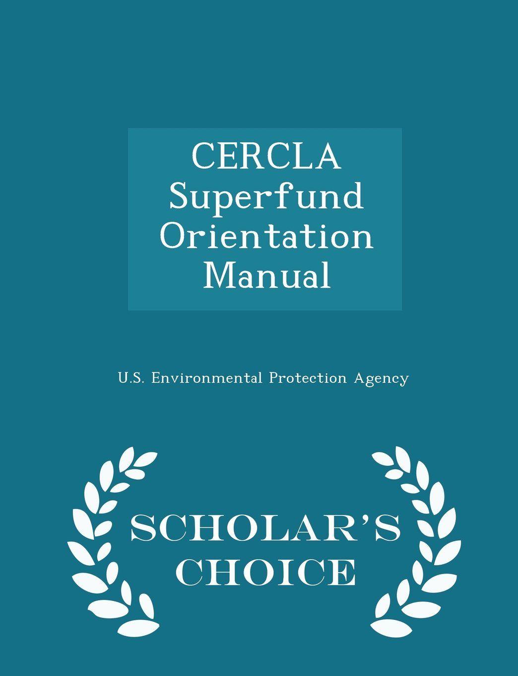 CERCLA Logo - CERCLA Superfund Orientation Manual - Scholar's Choice Edition: U.S. ...