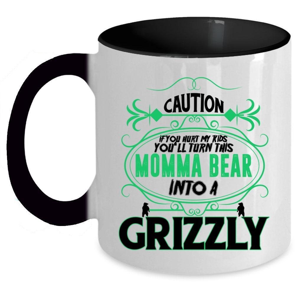 Crizzly Logo - You'll Turn This Momma Bear Into A Crizzly Coffee Mug, If You Hurt My Kids  Accent Mug