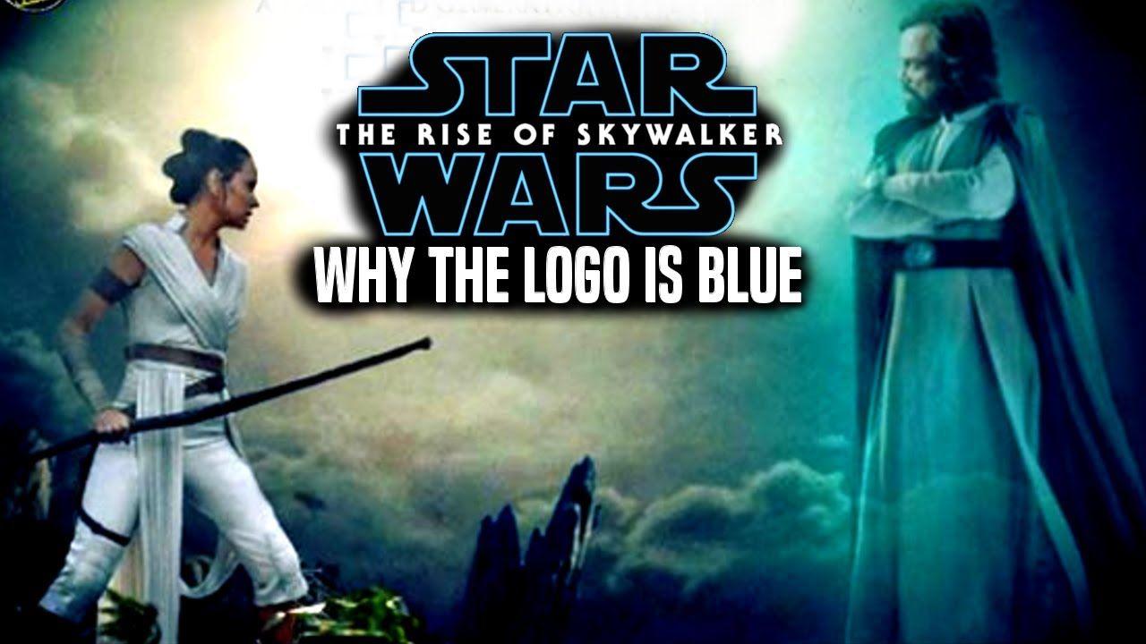 Skywalker Logo - Star Wars The Rise Of Skywalker! Why The Logo Is Blue! (Star Wars Episode 9)