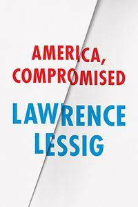 Lessig Logo - America, Compromised, Lessig