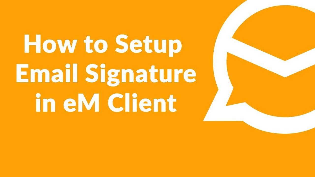 Setup Logo - How to Add Signature in eM Client Email Signature in eM Client and Add Logo Image