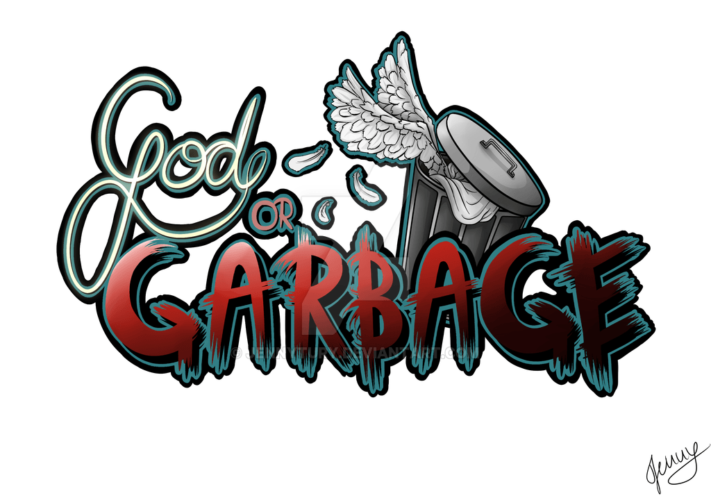 Garbage Logo - God or Garbage - Logo by JennyTury on DeviantArt