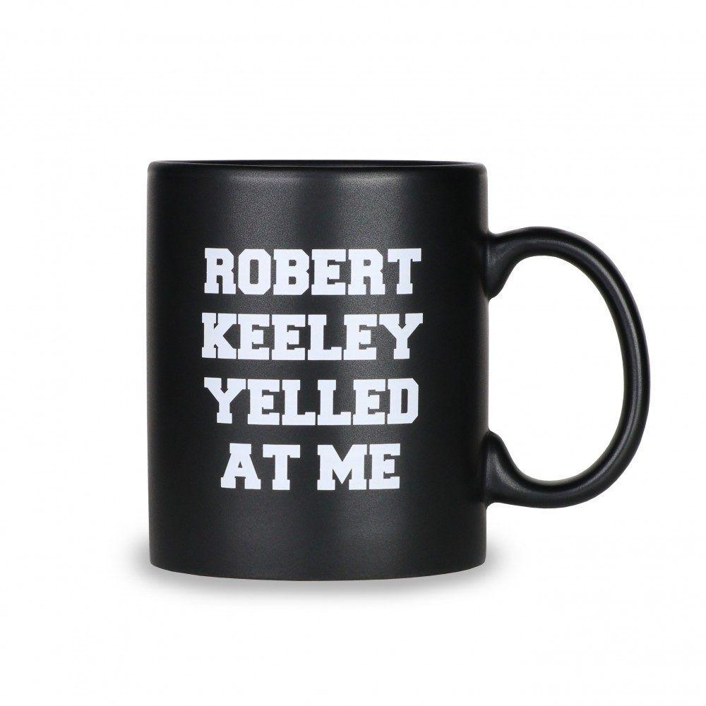 Keeley Logo - Robert Keeley Yelled At Me Coffee Mug