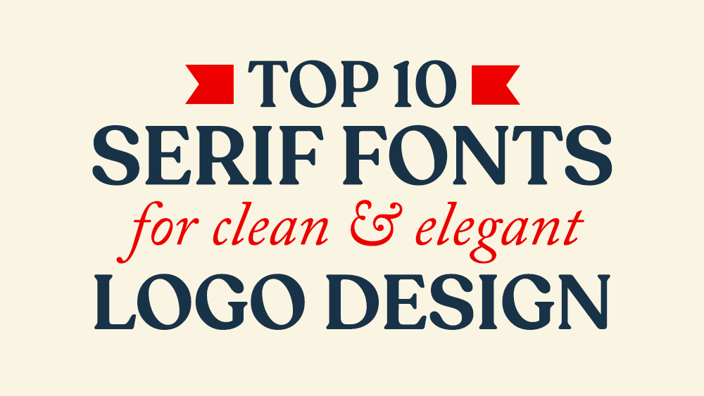 Serif Logo - 10 Best Serif Fonts for Clean & Elegant Logo Design | JUST™ Creative
