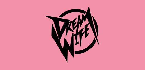 Wife Logo - Dream Wife by Dream Wife – Album Review. David Schuster is mightily ...