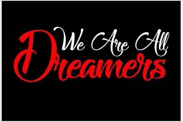Dreamers Logo - We are All Dreamers Script Logo Support DACA Poster
