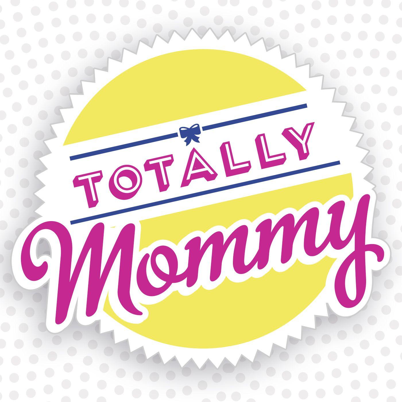 Mommy Logo - Totally Mommy on Apple Podcasts