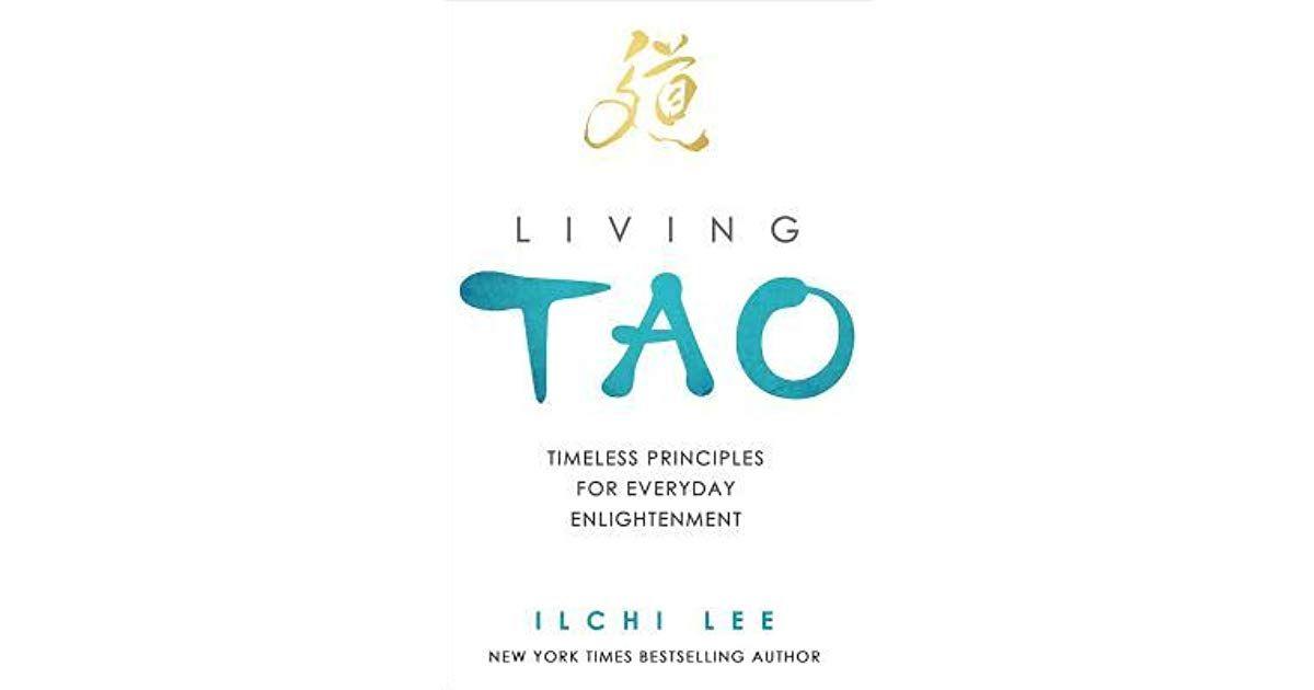 Goodreads.com Logo - Living Tao: Timeless Principles for Everyday Enlightenment by Ilchi Lee