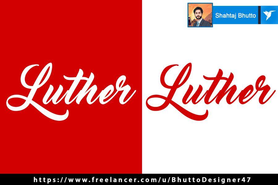 Luther Logo - Entry #88 by BhuttoDesigner47 for I want a logo that says 'Luther ...