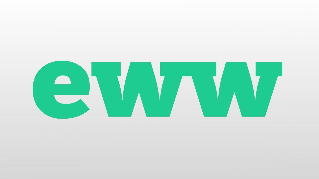 Eww Logo - eww meaning and pronunciation
