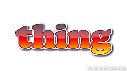 Thing Logo - thing Logo. Free Logo Design Tool from Flaming Text