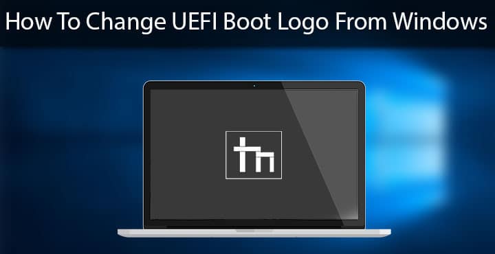 Boot Logo - How to Change UEFI Boot Logo from Windows | Technastic