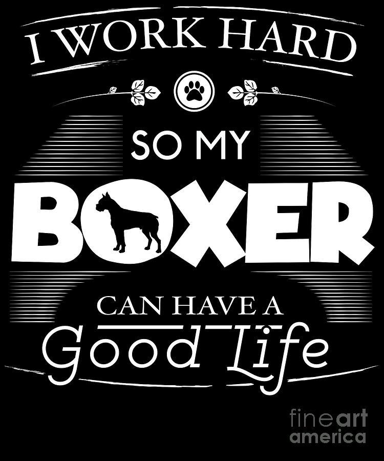 Boxer Logo - Boxer Dog Design I Work Hard So My Boxer Can Have A Good Life Chunky Font Logo