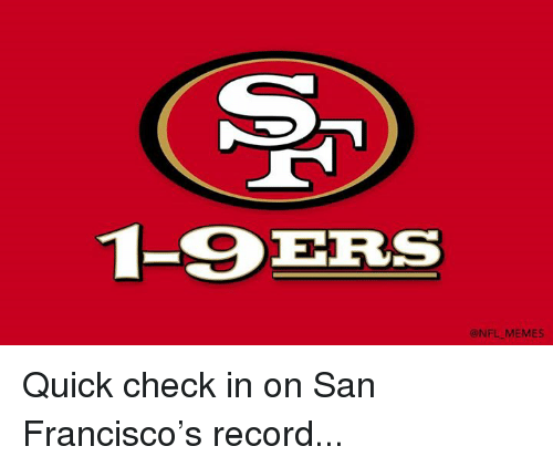 9Ers Logo - 1 9ers MEMES Quick Check In On San Francisco's Record
