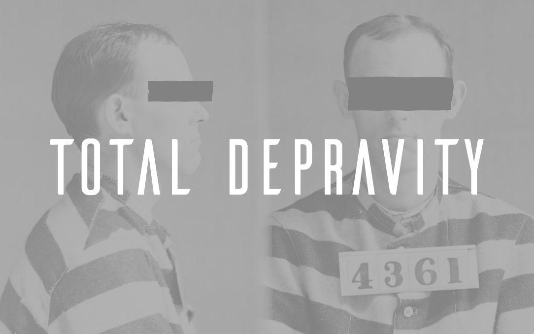 Depravity Logo - Total Depravity — Doctrine and Devotion