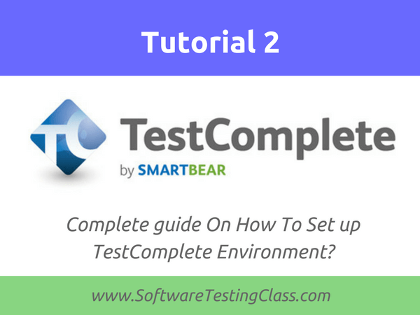 TestComplete Logo - Tutorial 2: Complete guide On How To Set up TestComplete Environment ...