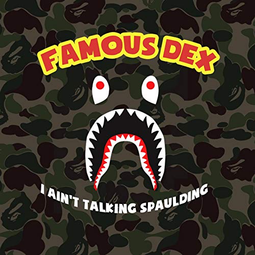 Famous Dex Logo - I Ain't Talking Spaulding [Explicit] by Famous Dex on Amazon Music ...