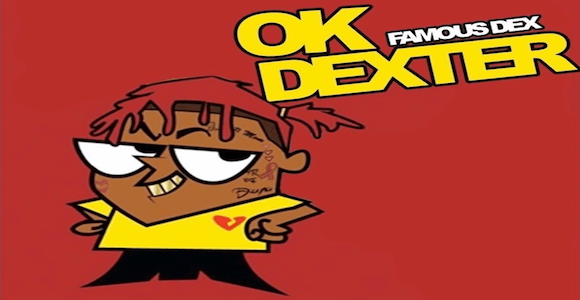 Famous Dex Logo - Famous Dex- 'Ok Dexter' | Welcome To KollegeKidd.com