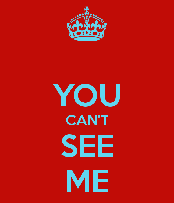 U Can T See Me Logo - YOU CAN'T SEE ME Poster | aaaa | Keep Calm-o-Matic